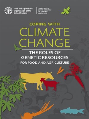 cover image of Coping with Climate Change – the Roles of Genetic Resources for Food and Agriculture